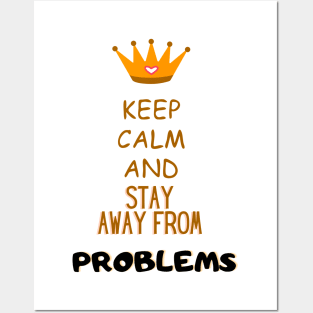 Keep calm and stay away from problems Funny Saying Posters and Art